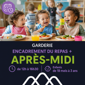 ENCADREMENT DU REPAS + APRÈS-MIDI de 12h à 16h30 / Enfants de 18 mois à 3 ans