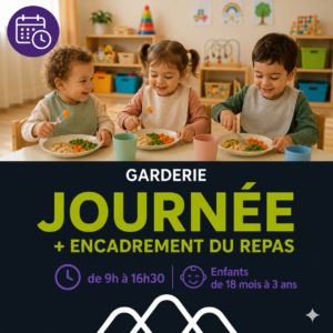 JOURNÉE + ENCADREMENT DU REPAS de 9h à 16h30 / Enfants de 18 mois à 3 ans