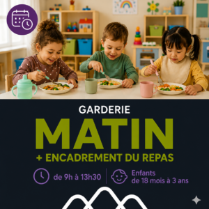 MATIN + ENCADREMENT DU REPAS de 9h à 13h30 / Enfants de 18 mois à 3 ans