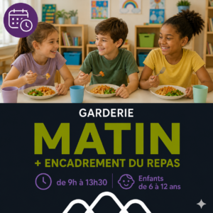 MATIN + ENCADREMENT DU REPAS de 9h à 13h30 / Enfants de 6 à 12 ans